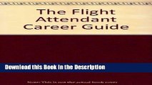 Read [PDF] The Flight Attendant Career Guide Online Ebook
