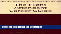 Download [PDF] The Flight Attendant Career Guide Full Ebook