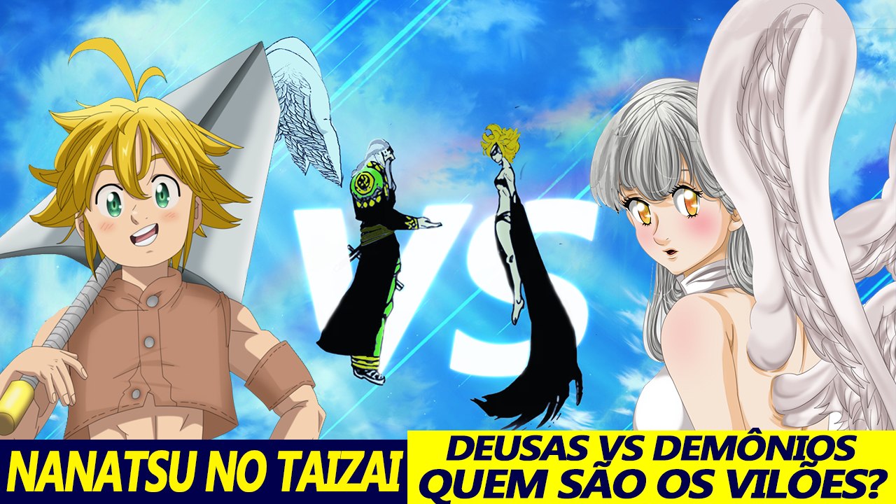 Nanatsu no Taizai ( Os 7 pecados Capitais ) Deusas vs Demônios: Quem são os vilões?!
