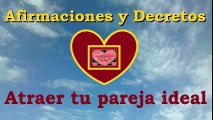Afirmaciones para Atraer tu pareja ideal.