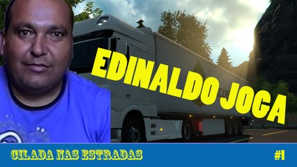 Edinaldo Joga-ETS2-Ciladas na estrada-#1