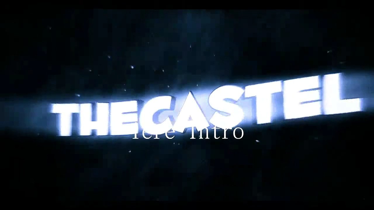 Quelle intro préfèrer vous ? #TheCastel