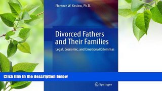 READ book Divorced Fathers and Their Families: Legal, Economic, and Emotional Dilemmas Florence W.