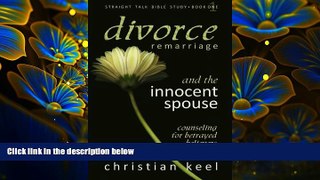 READ book Divorce - Remarriage and the Innocent Spouse: Counseling for Betrayed Believers