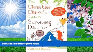 FREE [DOWNLOAD] Christian Chick s Guide to Surviving Divorce - What Your Girlfriends Would Tell