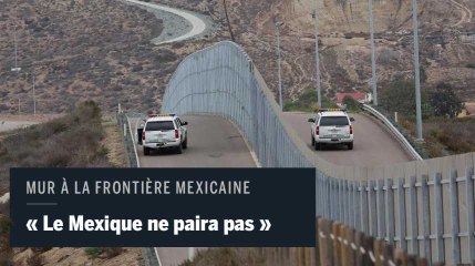 "Le Mexique ne paiera pour aucun mur" : le président mexicain tacle Donald Trump