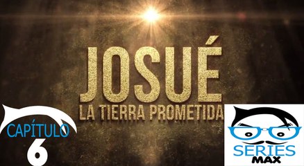 Josue y la tierra prometida Capitulo 6 Idioma Español HD