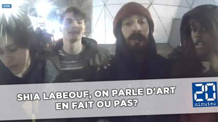 Shia LaBeouf, on parle d'art en fait ou pas?