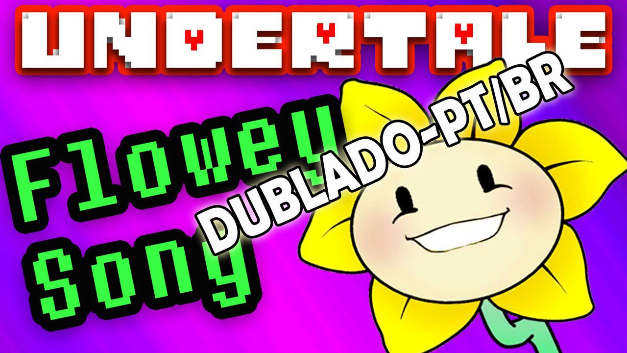 UNDERTALE FLOWEY SONG I Am Flowey - Dublado PT/BR - (BranimeStudios)