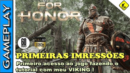 FOR HONOR GAMEPLAY ★ PRIMEIRO ACESSO E PRIMEIRAS IMPRESSÕES ★ TUTORIAL DO JOGO COM MEU VIKING !