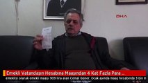 Emekli Vatandaşın Hesabına Maaşından 4 Kat Fazla Para Yatırıldı