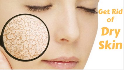 How To Get Rid of Dry Skin | Get Rid of Dry Skin Naturally At Home - Tips To Get Rid of Dry Skin