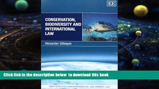 PDF [FREE] DOWNLOAD  Conservation, Biodiversity and International Law (New Horizons in