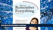 READ How to Remember Everything: Grades 6-8: 127 Memory Tricks to Help You Study Better (K-12