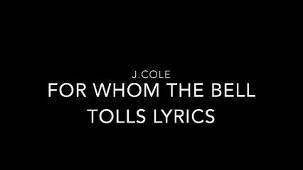 J.Cole -For Whom The Bell Tolls (Lyrics)