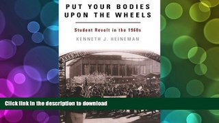 READ Put Your Bodies Upon The Wheels: Student Revolt in the 1960s (American Ways Series) Full