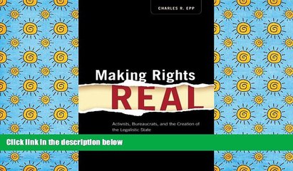 BEST PDF  Making Rights Real: Activists, Bureaucrats, and the Creation of the Legalistic State