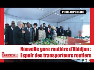 Nouvelle gare routière d’Abidjan : Espoir des transporteurs toutiers