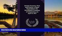 Download [PDF]  British Forestry, Past and Future; A Paper Read Before the Worshipful Company of