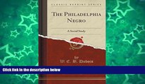 Audiobook  The Philadelphia Negro: A Social Study (Classic Reprint) W. E. B. Dubois For Ipad