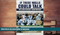 Hardcover If These Walls Could Talk: Milwaukee Brewers: Stories from the Milwaukee Brewers Dugout,