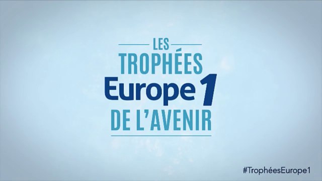 Trophées Europe 1 de l'Avenir 2016 : la soirée en intégralité