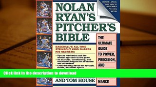 READ Nolan Ryan s Pitcher s Bible: The Ultimate Guide to Power, Precision, and Long-Term