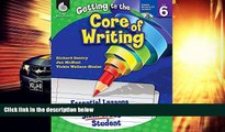 Pre Order Getting to the Core of Writing: Essential Lessons for Every Sixth Grade Student Richard