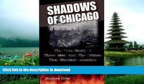 Hardcover Shadows of Chicago: The True Story of Three Men and the Crimes that Shocked America