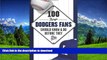 READ 100 Things Dodgers Fans Should Know   Do Before They Die (100 Things...Fans Should Know)