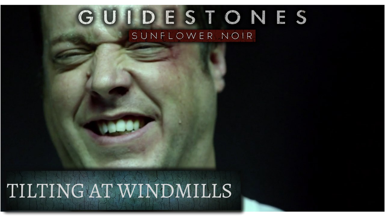 Guidestones: Sunflower Noir - Episode 4 - Tilting at Windmills