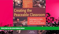 Pre Order Creating the Peaceable Classroom: Techniques to Calm, Uplift, and Focus Teachers and