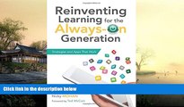 Pre Order Reinventing Learning for the Always-On Generation: Strategies and Apps That Work - a
