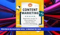 PDF [FREE] DOWNLOAD  Content Marketing: Beginners Guide To Dominating The Market With Content