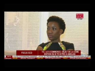 Business 24 /  Focus Eco - TIC:  Le E commerce , objet de la 2ème édition du B to B Pro à Abidjan