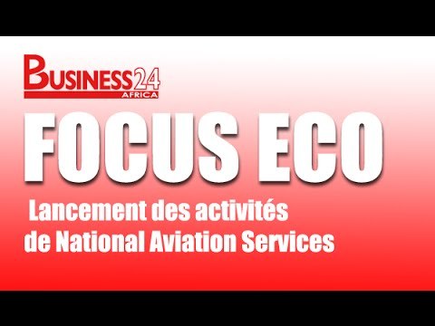 Focus Eco / Lancement des activités de National Aviation Services