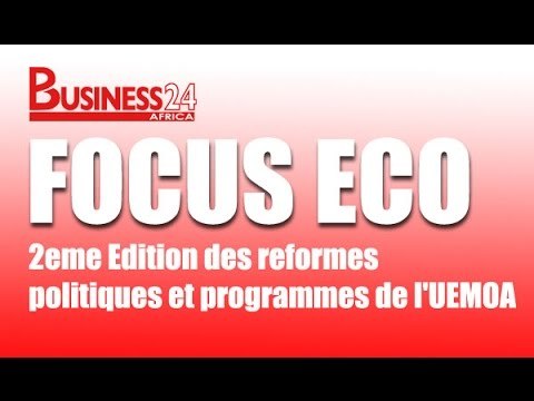 Focus Eco / 2eme Edition des reformes politiques et programmes de l'UEMOA