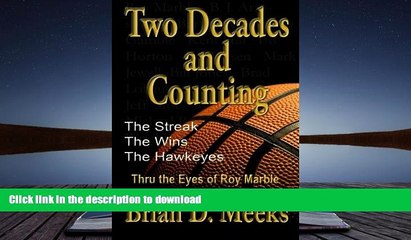 Read Book Two Decades and Counting: The Streak, The Wins, The Hawkeyes:  Thru the Eyes of Roy