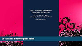Buy Parker Rossman The Emerging Worldwide Electronic University: Information Age Global Higher