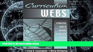 Buy Craig A. Cunningham Curriculum Webs: A Practical Guide to Weaving the Web into Teaching and