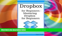 Best Price Dropbox for Beginners - Mastering Dropbox for Beginners Aqsa Singh For Kindle
