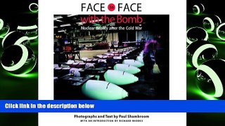 Price Face to Face with the Bomb: Nuclear Reality after the Cold War Mr. Paul Shambroom PDF