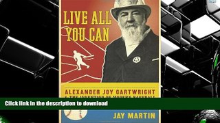 Hardcover Live All You Can: Alexander Joy Cartwright and the Invention of Modern Baseball Full