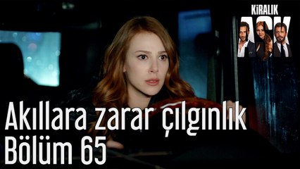 Kiralık Aşk 65. Bölüm Akıllara Zarar Çılgınlık