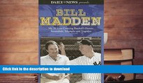 Pre Order Bill Madden: My 25 Years Covering Baseball s Heroes, Scoundrels, Triumphs and Tragedies