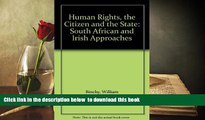 BEST PDF  Human Rights, the Citizen and the State: South African and Irish Approaches READ ONLINE