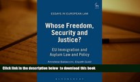 PDF [DOWNLOAD] Whose Freedom, Security and Justice?: EU Immigration and Asylum Law and Policy