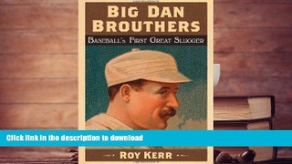 Read Book Big Dan Brouthers: Baseball s First Great Slugger On Book