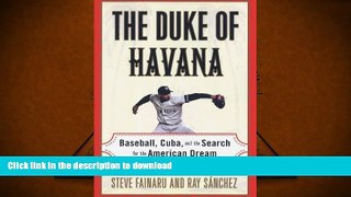 Read Book The Duke of Havana: Baseball, Cuba, and the Search for the American Dream On Book