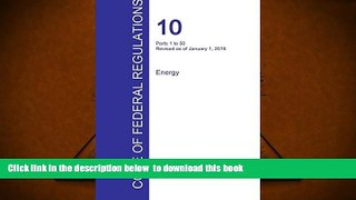 PDF [FREE] DOWNLOAD  Cfr 10, Parts 1 to 50, Energy, January 01, 2016 (Volume 1 of 4) TRIAL EBOOK